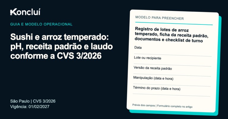 Modelo operacional da Koncluí para sushi e arroz temperado: pH, receita padrão e laudo conforme a CVS 3/2026, com prévia dos campos para preencher.